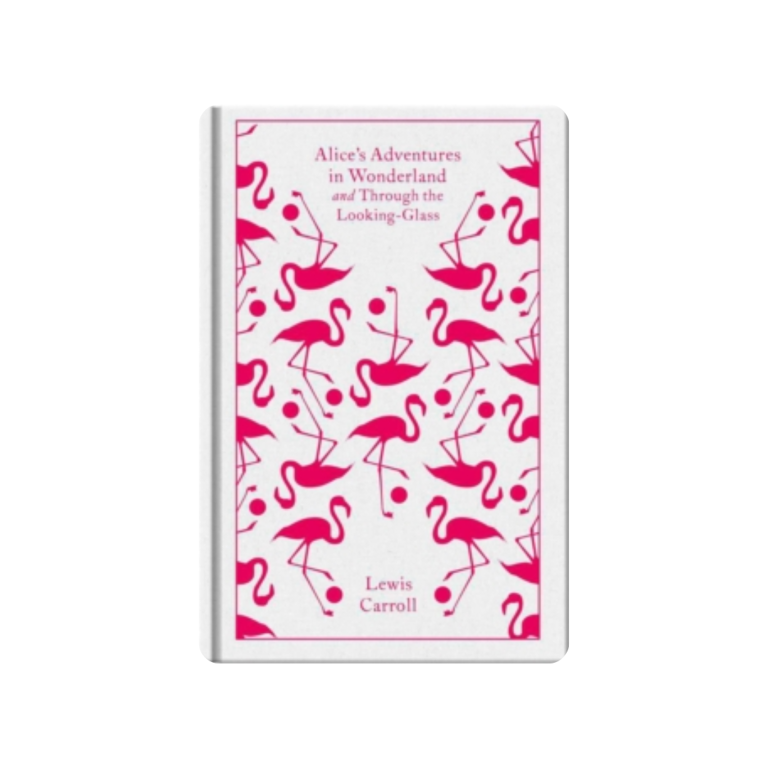 Alice's Adventures in Wonderland and Through the Looking Glass - Lewis Carroll