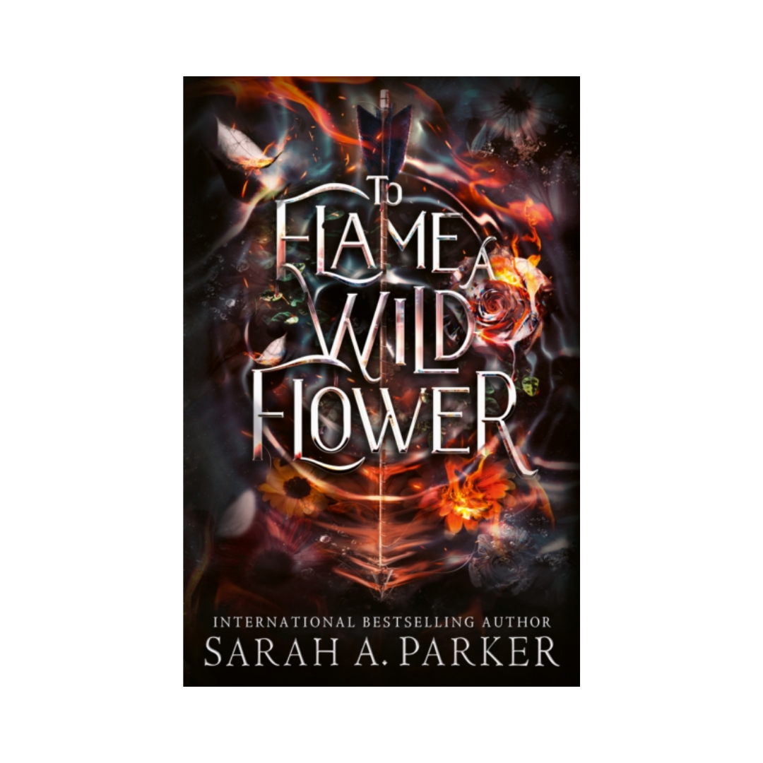 To Flame a Wild Flower - Sarah A. Parker