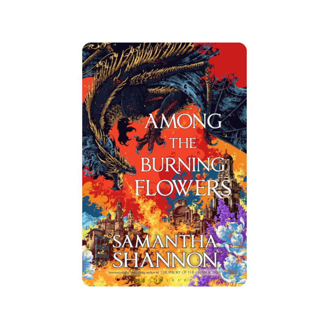 Among the Burning Flowers - Samantha Shannon