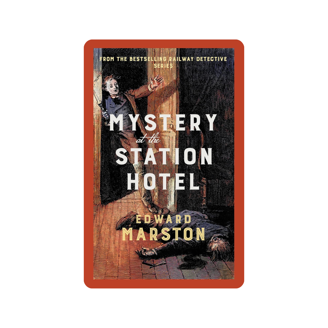 Mystery at the Station Hotel - Edward Marston