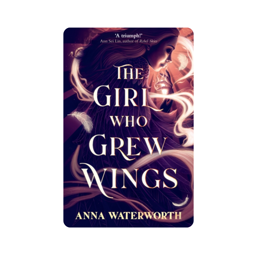 The Girl Who Grew Wings - Anna Waterworth