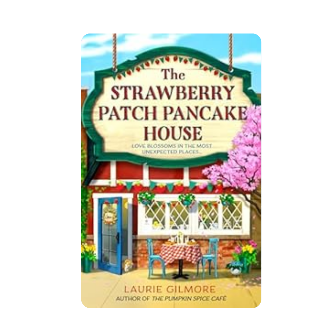 The Strawberry Patch Pancake House - Laurie Gilmore