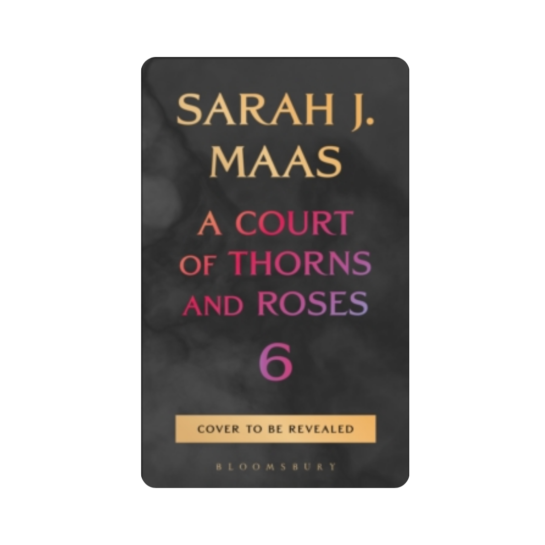 A Court of Thorns and Roses 6 - Sarah J Maas