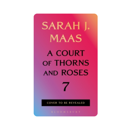 A Court of Thorns and Roses 7 - Sarah J Maas