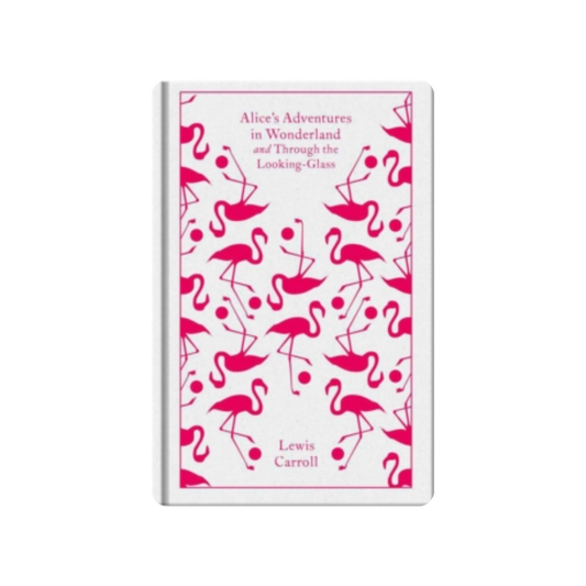 Alice's Adventures in Wonderland and Through the Looking Glass - Lewis Carroll