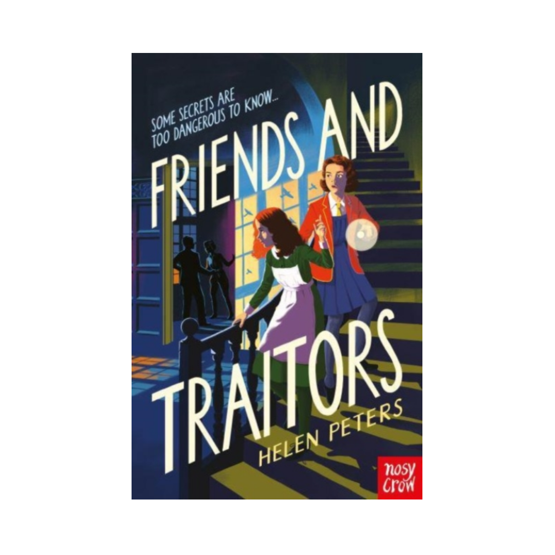 Friends and Traitors - Helen Peters