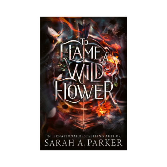 To Flame a Wild Flower - Sarah A. Parker