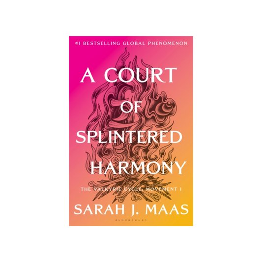 A Court of Splintered Harmony: The Valkyrie Cycle, Movement I - Sarah J Maas