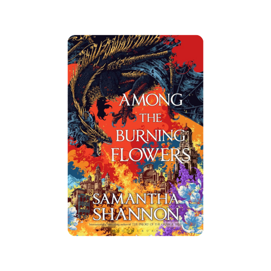 Among the Burning Flowers - Samantha Shannon