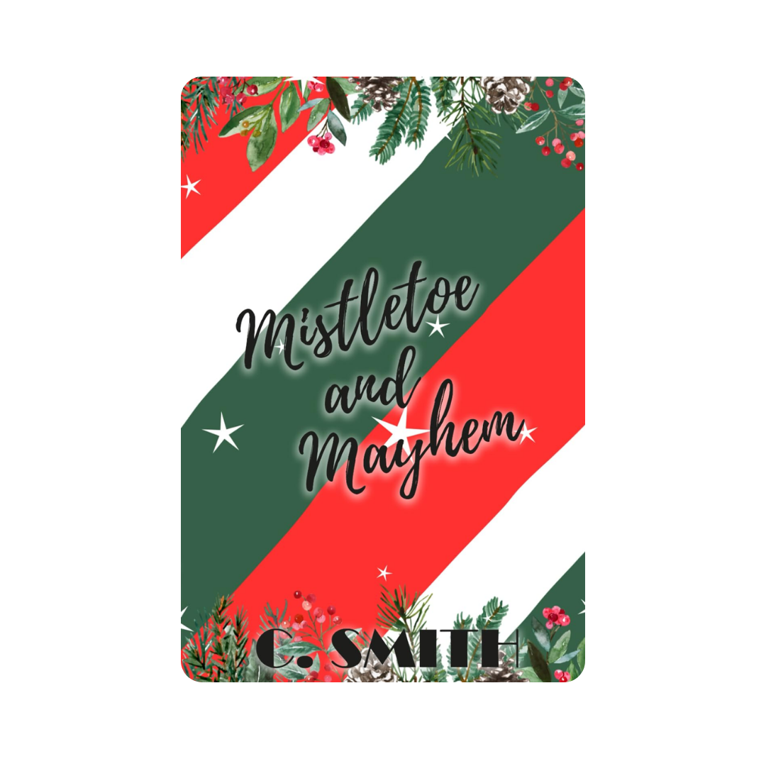 Signed Edition: Mistletoe and Mayhem - C. Smith *with freebies*