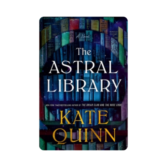 The Astral Library - Kate Quinn