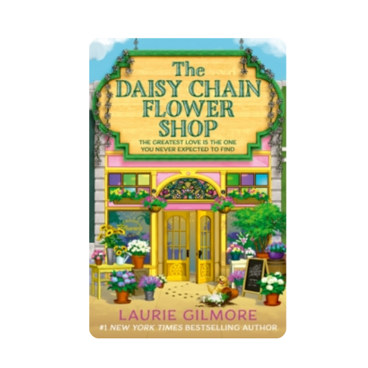 The Daisy Chain Flower Shop - Laurie Gilmore