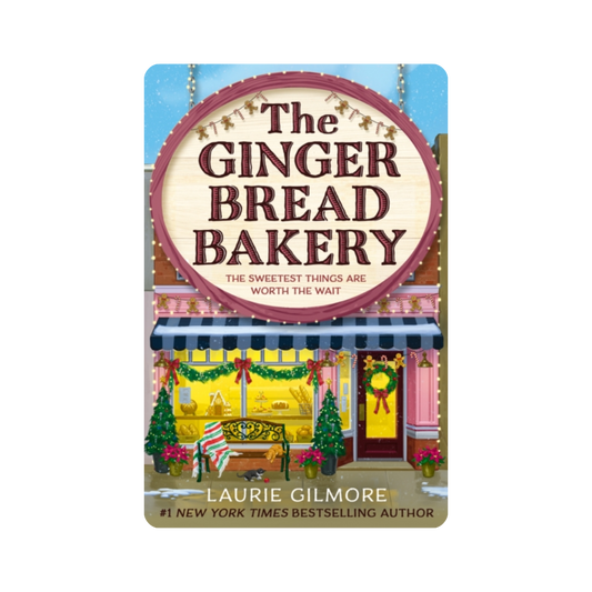 The Gingerbread Bakery - Laurie Gilmore