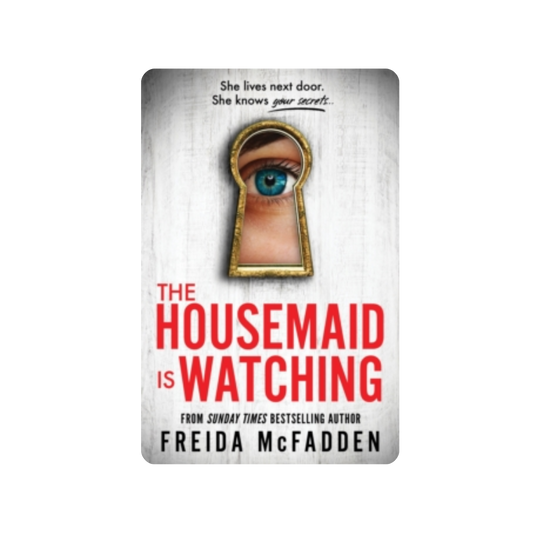 The Housemaid is Watching - Freida McFadden