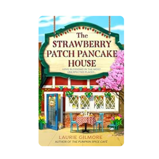 The Strawberry Patch Pancake House - Laurie Gilmore