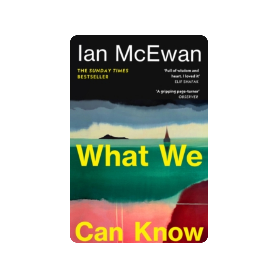 What We Can Know - Ian McEwan