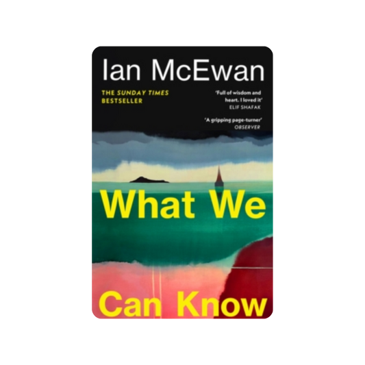 What We Can Know - Ian McEwan